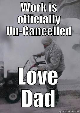 WORK IS OFFICIALLY UN-CANCELLED LOVE DAD Misc