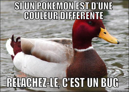 SI UN POKEMON EST D'UNE COULEUR DIFFERENTE RELACHEZ-LE, C'EST UN BUG  Malicious Advice Mallard