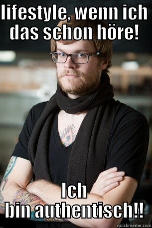 LIFESTYLE, WENN ICH DAS SCHON HÖRE! ICH BIN AUTHENTISCH!! Hipster Barista