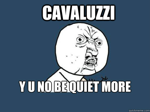 CAVALUZZI y u no BE QUIET more  Y U No