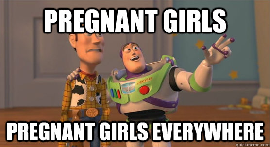 Pregnant girls Pregnant girls Everywhere  Toy Story Everywhere