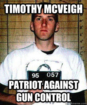 Timothy McVeigh Patriot against gun control  Timothy McVeigh