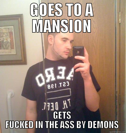 GOES TO A MANSION GETS FUCKED IN THE ASS BY DEMONS Misc