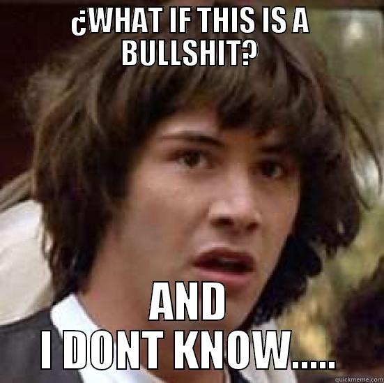 Is this bullshit? - ¿WHAT IF THIS IS A BULLSHIT? AND I DONT KNOW..... conspiracy keanu