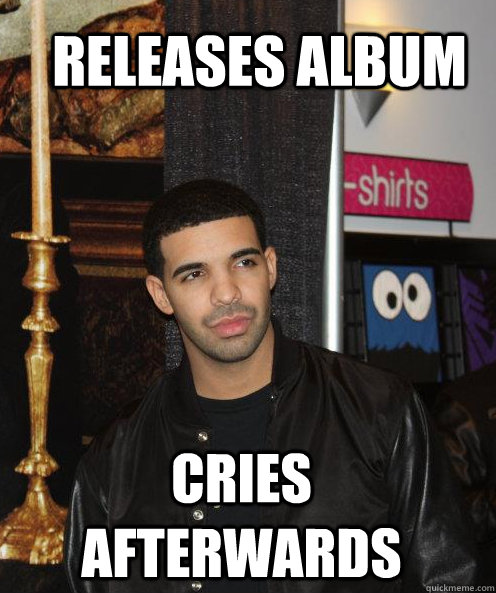 Releases album cries afterwards - Releases album cries afterwards  Scumbag Drake