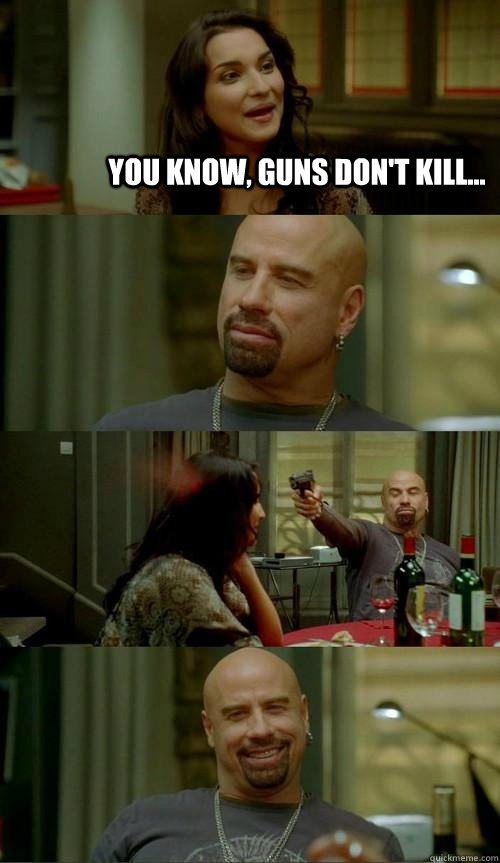 you know, guns don't kill... 
  Skinhead John