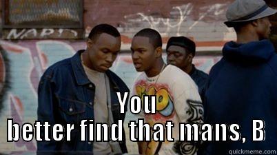 Paid In Full Find That Mans -  YOU BETTER FIND THAT MANS, B Misc