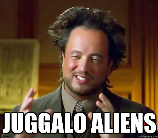  Juggalo Aliens  -  Juggalo Aliens   Ancient Aliens