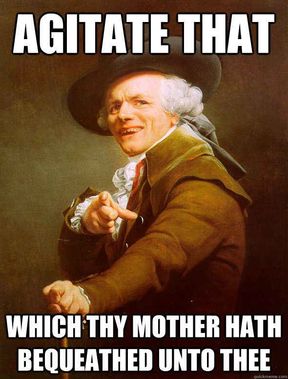 agitate that which thy mother hath bequeathed unto thee  Joseph Ducreux