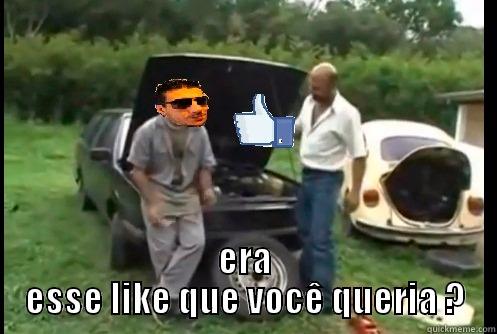  ERA ESSE LIKE QUE VOCÊ QUERIA ? Misc