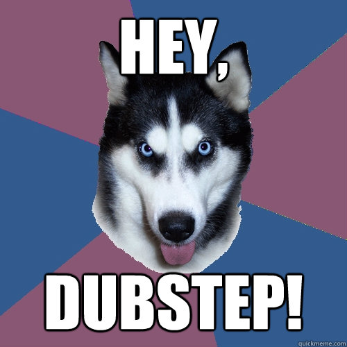 Hey, Dubstep! - Hey, Dubstep!  Creeper Canine