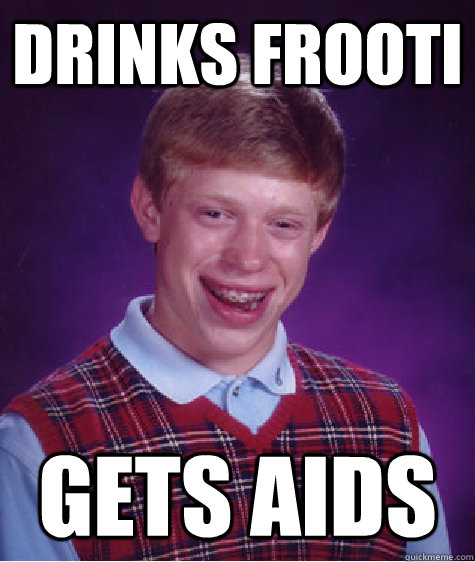 Drinks frooti Gets AIDS  Bad Luck Brian