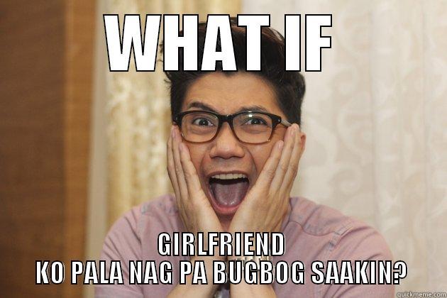 WHAT IF GIRLFRIEND KO PALA NAG PA BUGBOG SAAKIN? Misc