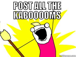 POST ALL THE KABOOOOMS  All The Things