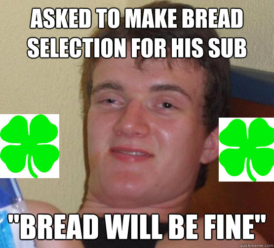 asked to make bread selection for his sub 