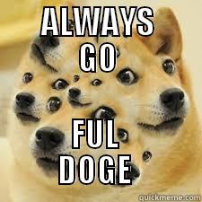  FUL DOGE -      ALWAYS      GO         FUL                   DOGE           Misc