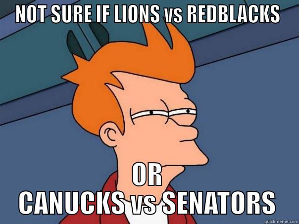 CFL Lions-Redblacks - NOT SURE IF LIONS VS REDBLACKS OR CANUCKS VS SENATORS Futurama Fry