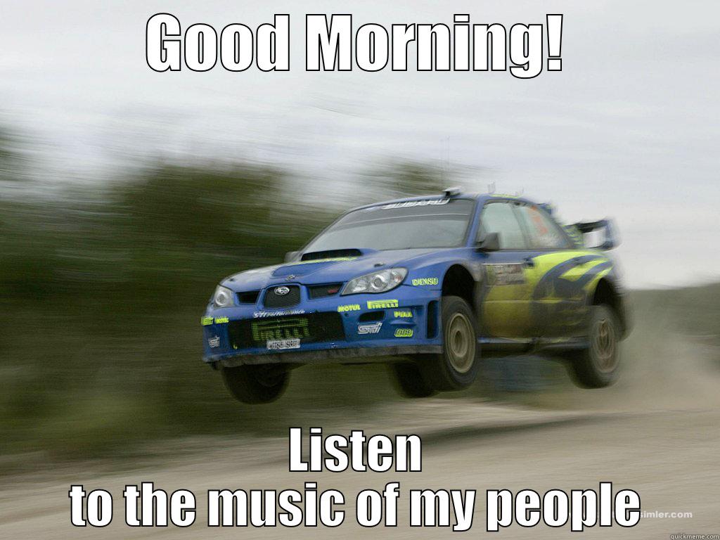 GOOD MORNING! LISTEN TO THE MUSIC OF MY PEOPLE Misc