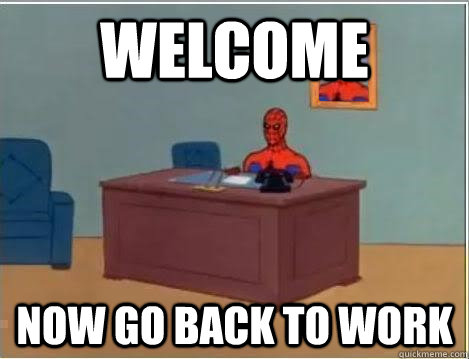 WELCOME NOW GO BACK TO WORK  Spiderman Desk