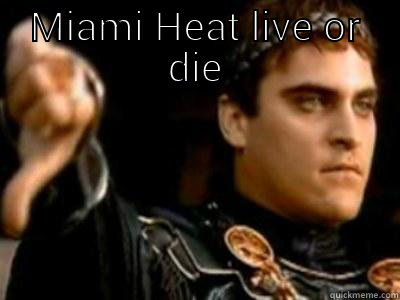 MIAMI HEAT LIVE OR DIE  Downvoting Roman