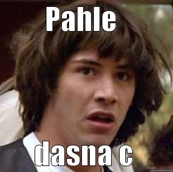 PAHLE  DASNA C conspiracy keanu