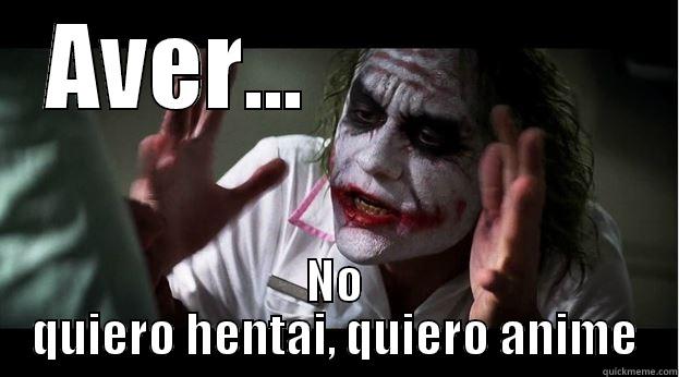 AVER...                 NO QUIERO HENTAI, QUIERO ANIME Joker Mind Loss