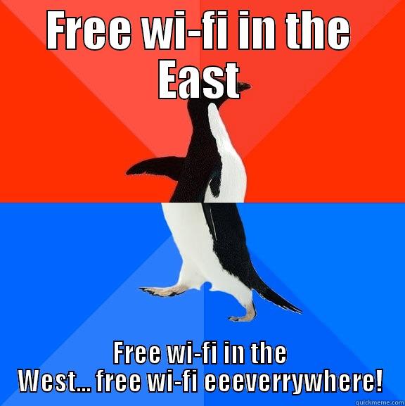 So Happy I am running to all directions simultaneously - FREE WI-FI IN THE EAST FREE WI-FI IN THE WEST... FREE WI-FI EEEVERRYWHERE! Socially Awesome Awkward Penguin