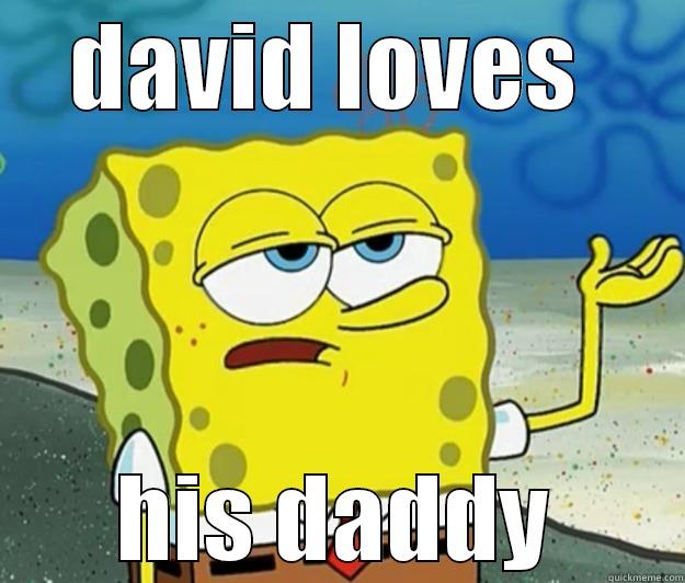 DAVID LOVES  HIS DADDY Tough Spongebob