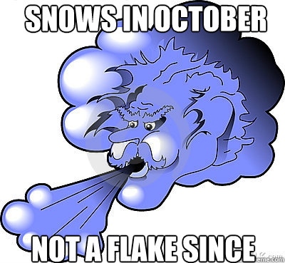 snows in october not a flake since Caption 3 goes here - snows in october not a flake since Caption 3 goes here  Winter