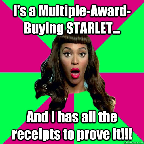 I's a Multiple-Award-Buying STARLET... And I has all the receipts to prove it!!!  