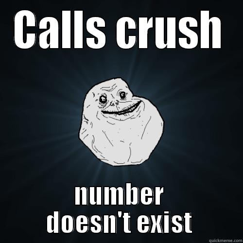 CALLS CRUSH NUMBER DOESN'T EXIST Forever Alone