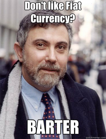 Don't like Fiat Currency? BARTER  