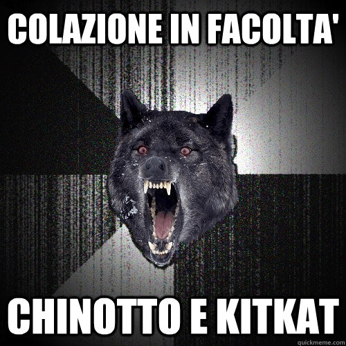 colazione in facolta' chinotto e kitkat - colazione in facolta' chinotto e kitkat  Insanity Wolf