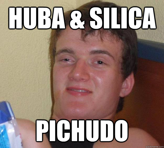 HUba & Silica  pichudo  10 Guy