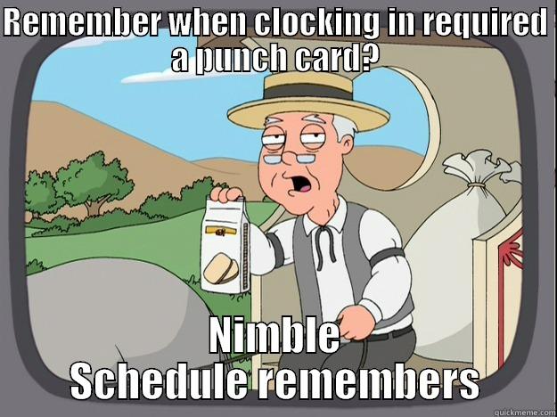 REMEMBER WHEN CLOCKING IN REQUIRED A PUNCH CARD? NIMBLE SCHEDULE REMEMBERS Pepperidge Farm Remembers