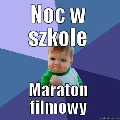 NOC W SZKOLE MARATON FILMOWY Success Kid