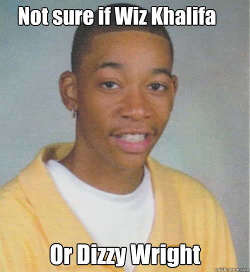 Not sure if Wiz Khalifa Or Dizzy Wright - Not sure if Wiz Khalifa Or Dizzy Wright  WizDizzy