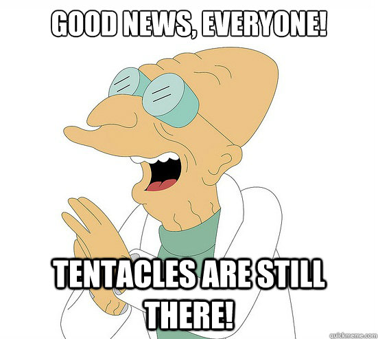 Good News, EVeryone! Tentacles are still there!  Futurama Farnsworth