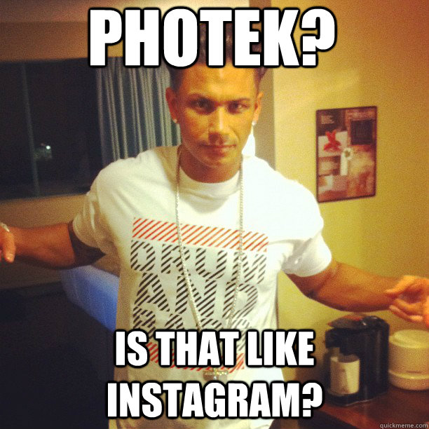 photek? is that like instagram?  Drum and Bass DJ Pauly D