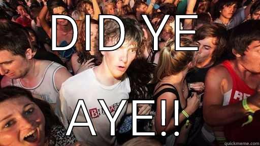 DID YE AYE!! Sudden Clarity Clarence