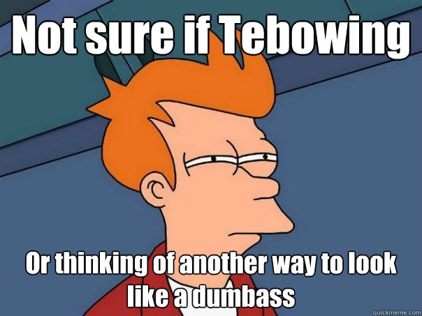 Not sure if Tebowing Or thinking of another way to look like a dumbass  Futurama Fry