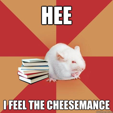 Hee I feel the cheesemance - Hee I feel the cheesemance  Science Major Mouse