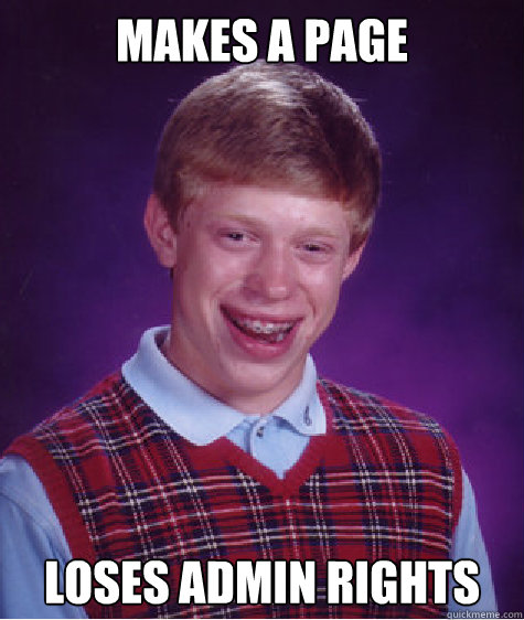 makes a page loses admin rights - makes a page loses admin rights  Bad Luck Brian