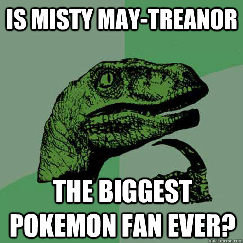 Is Misty May-Treanor The biggest pokemon fan ever?  Philosoraptor