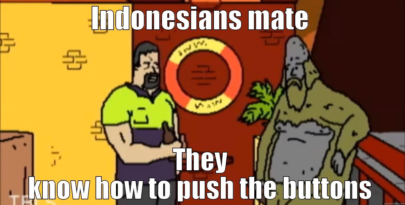 INDONESIANS MATE THEY KNOW HOW TO PUSH THE BUTTONS Misc