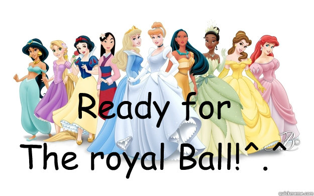 Ready for The royal Ball!^.^ - Ready for The royal Ball!^.^  disney princesses