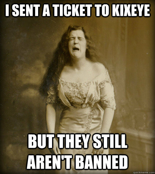 I sent a ticket to kixeye but they still aren't banned  1890s Problems