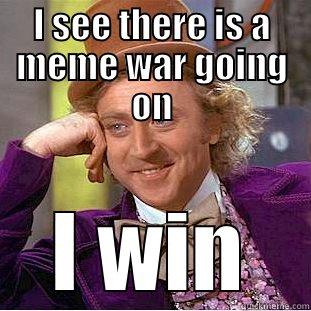 I SEE THERE IS A MEME WAR GOING ON I WIN Creepy Wonka