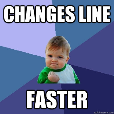 changes line  faster  Success Kid