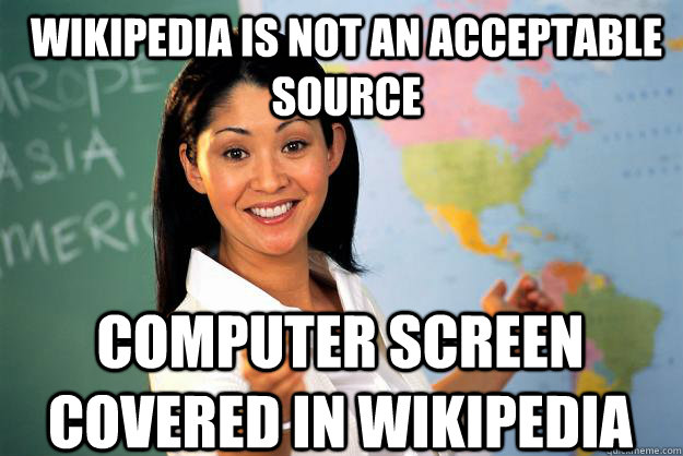 Wikipedia is not an acceptable source COmputer screen covered in wikipedia  Unhelpful High School Teacher